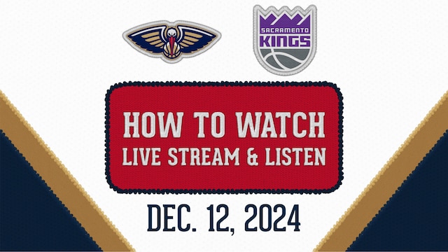 Pelicans vs. Kings: How to Watch, Live Stream, TV Channel &amp; Start 