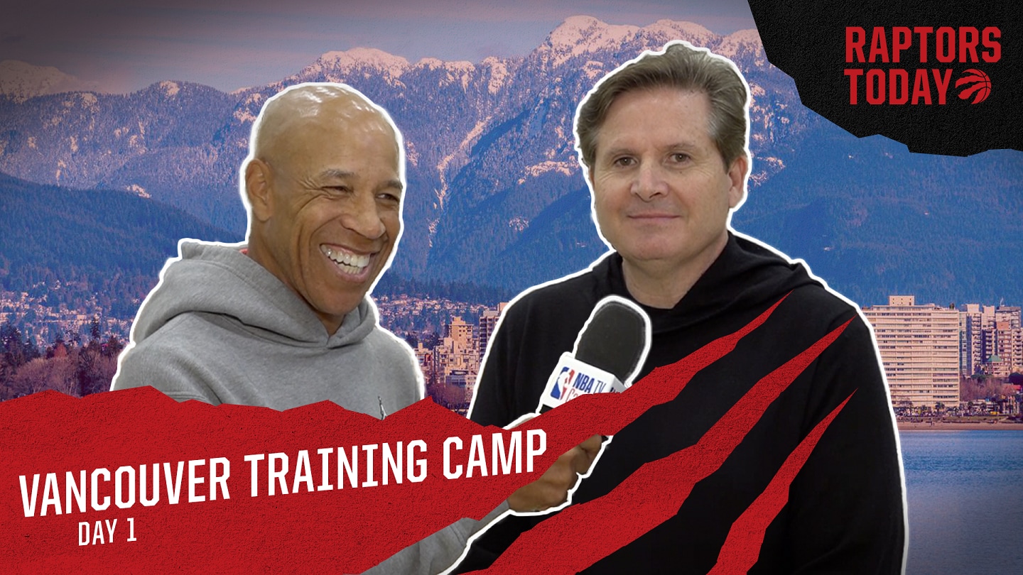 Vancouver Training Camp Tips-Off! | Raptors Today | Toronto Raptors